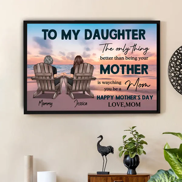 (M27) TO MY DAUGHTER-THE ONLY THING BETTER THAN BEING YOUR MOTHER IS WAYCHING MOM - CANVAS POSTER
