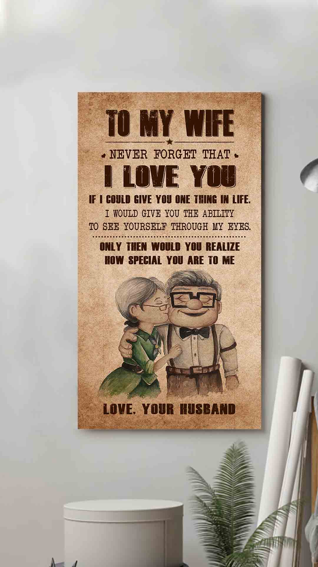 (X13)Carl & Ellie-UP- TO MY WIFE-NEVER FORGET THAT I LOVE YOU, I COULD GIVE YOU ONE THING IN LIFE-Carl & Ellie-UP - CANVAS POSTER