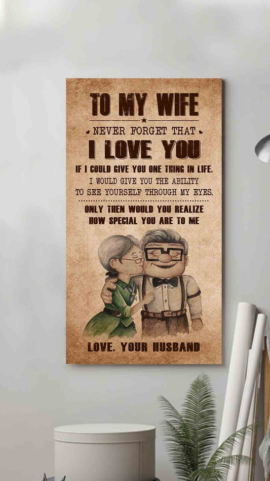 (X13)Carl & Ellie-UP- TO MY WIFE-NEVER FORGET THAT I LOVE YOU, I COULD GIVE YOU ONE THING IN LIFE-Carl & Ellie-UP - CANVAS POSTER