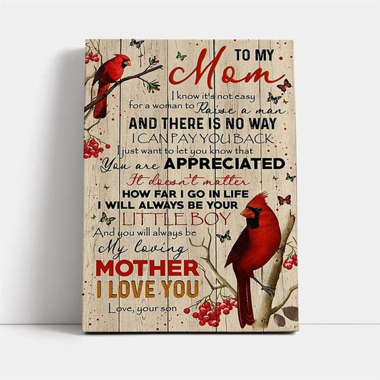 (M30) TO MY MOM-I KNOW IT IS NOT EASY FOR A WOMAN TO RAISE A MAN -  BIRD- CANVAS POSTER