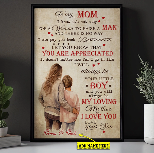 (M33) TO MY MOM- I KNOW IT IS NOT EASY FOR A WOMAN TO RAISE A MAN-MOM SON DAUGHTER-CANVAS- POSTER