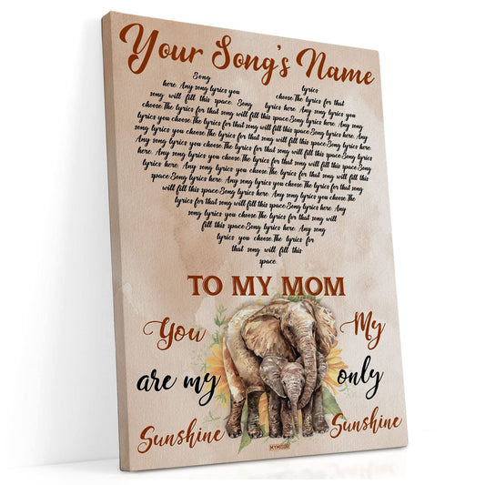 (M32) YOUR SONG'S NAME - TO MY MOM- YOU ARE THE SUNSHINE- CANVAS- POSTER