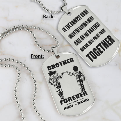 Call on me Brother BR3 - Brother Forever - Dragon ball Goku Vegeta - Soldier -Engraved Dog Tag Two Side