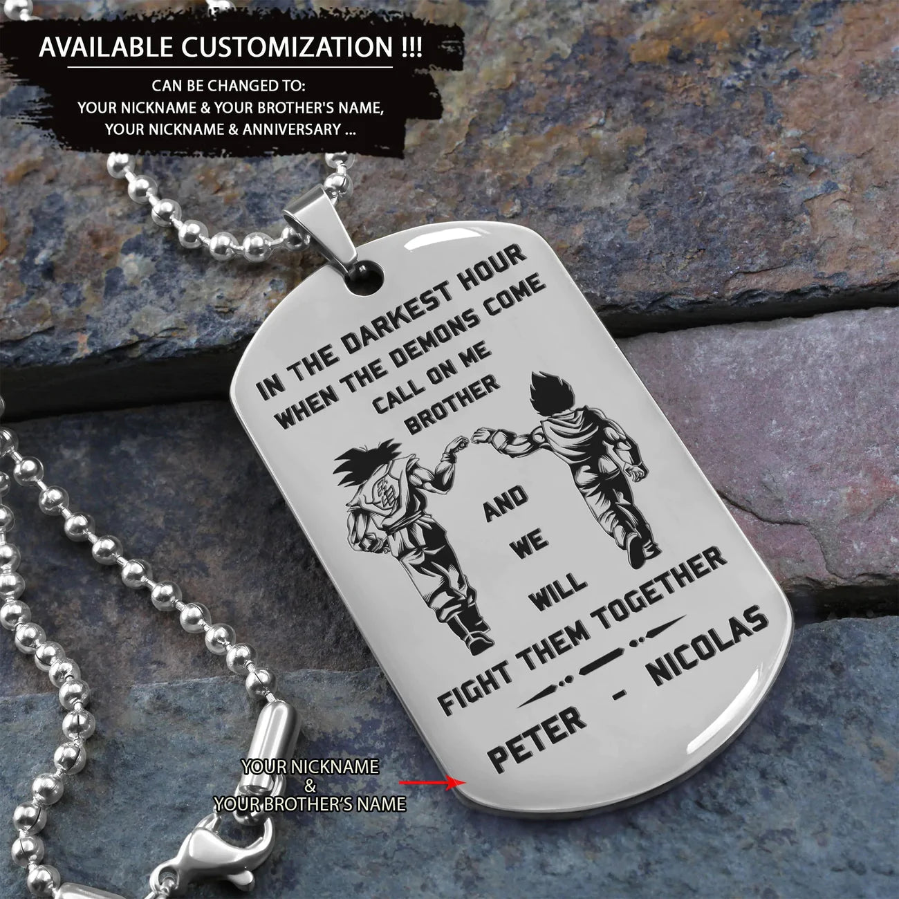 BR8-Call on me Brother - Brother Forever -Dragon ball Goku Vegeta - Soldier -Engraved Dog Tag Two side All Style