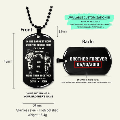BR8-Call on me Brother - Brother Forever -Dragon ball Goku Vegeta - Soldier -Engraved Dog Tag Two side All Style