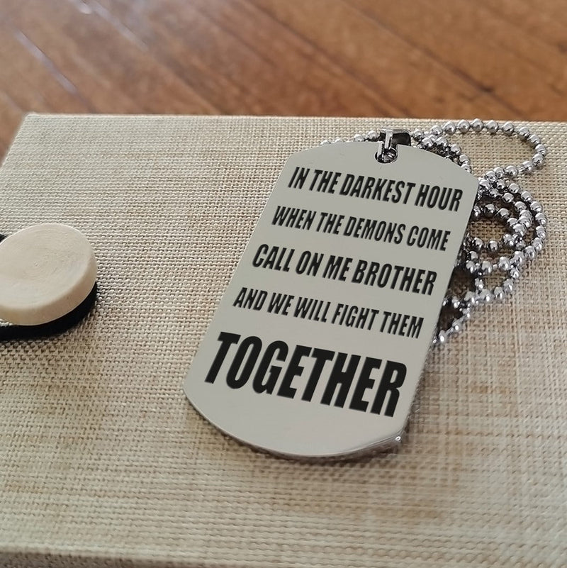 SD Call on me Brother - Brother Forever - Engraved Dog Tag Two Side