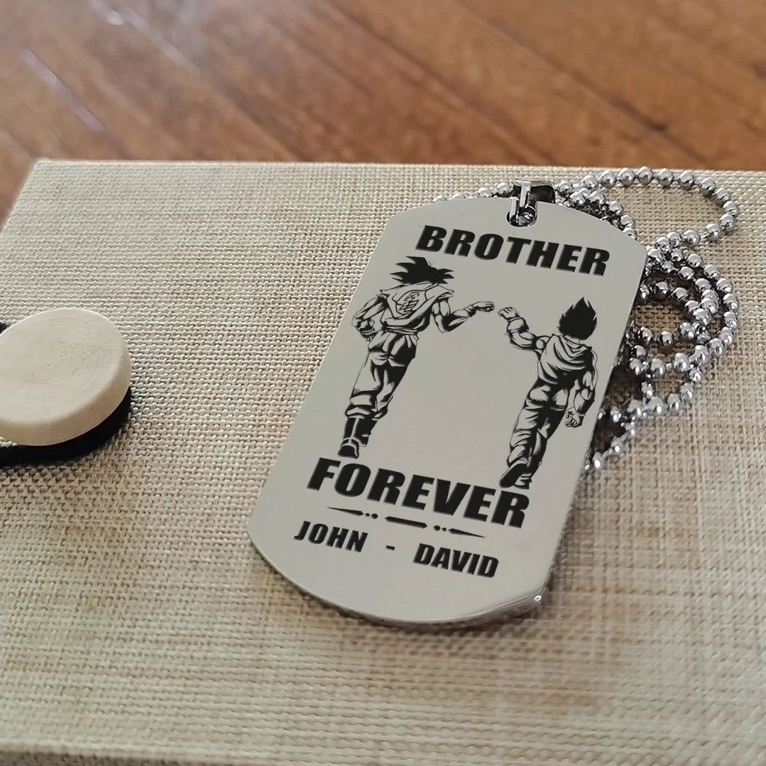 Call on me Brother BR3 - Brother Forever - Dragon ball Goku Vegeta - Soldier -Engraved Dog Tag Two Side