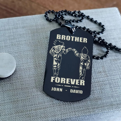 Call on me Brother BR3 - Brother Forever - Dragon ball Goku Vegeta - Soldier -Engraved Dog Tag Two Side