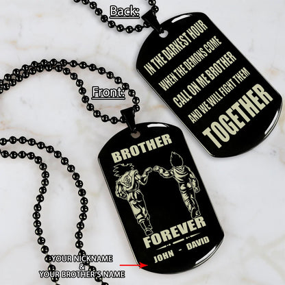 Call on me Brother BR3 - Brother Forever - Dragon ball Goku Vegeta - Soldier -Engraved Dog Tag Two Side