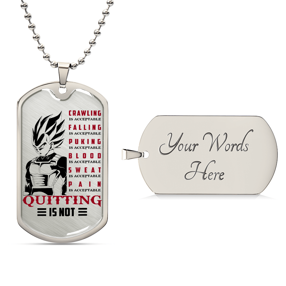 Dragon Ball - Quitting Is Not - Vegeta- Dragon Ball Dog Tag - Military Ball Chain - Luxury Dog Tag